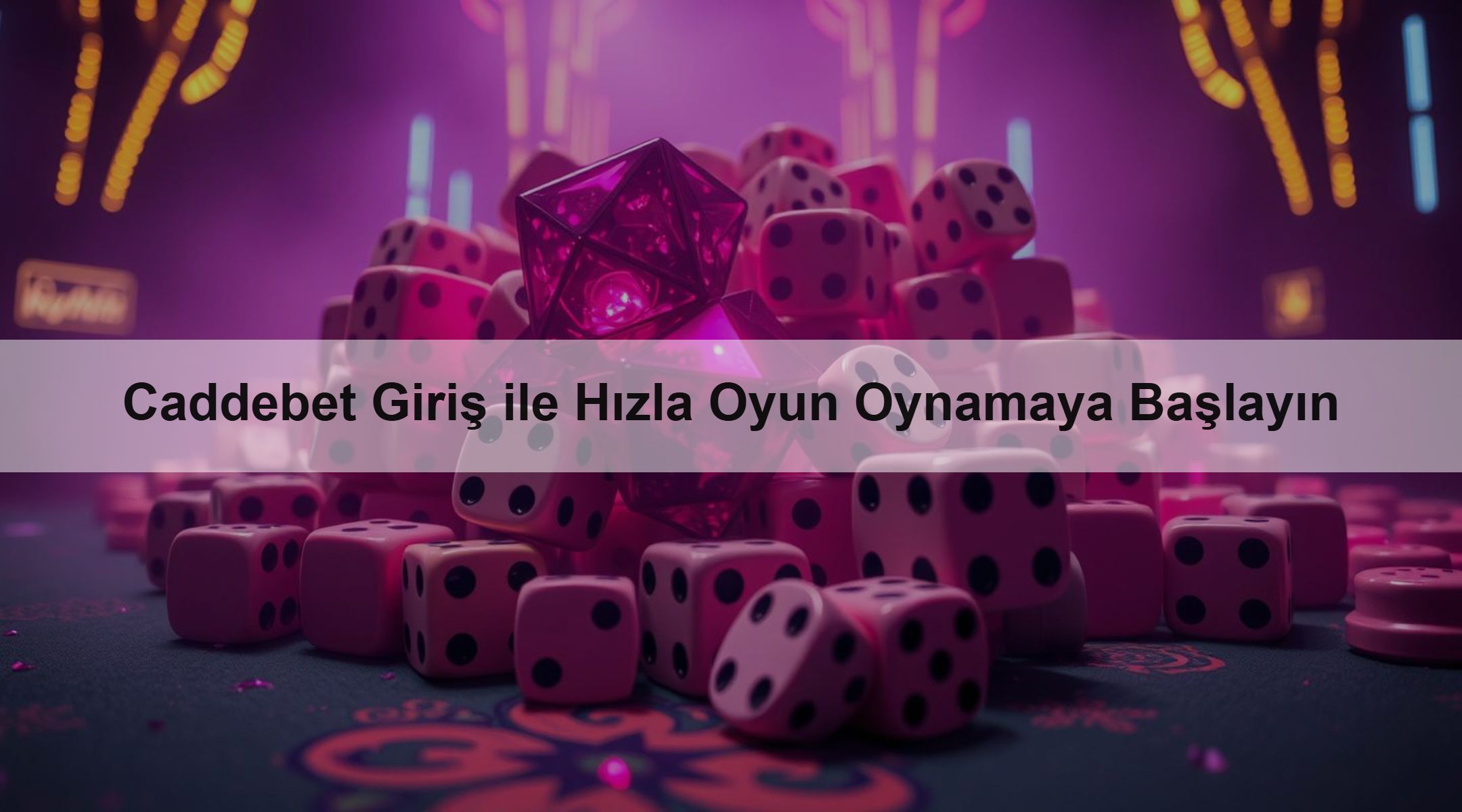 Caddebet Giriş ile Hızla Oyun Oynamaya Başlayın
