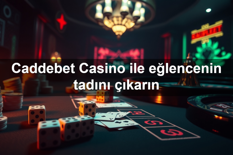 caddebet casino ile e lencenin tad n kar n 1782322134681