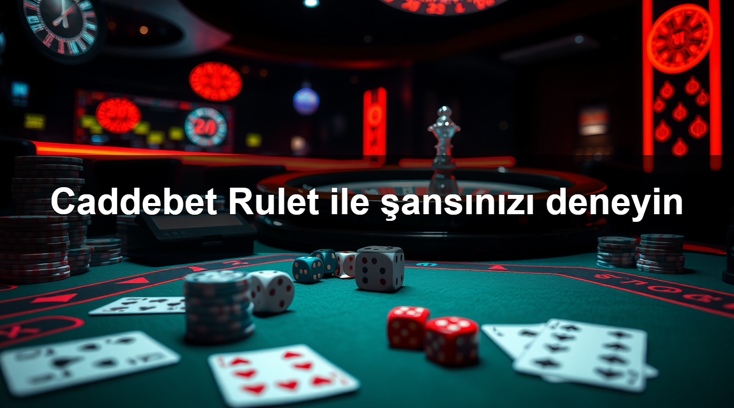 Caddebet Rulet ile şansınızı deneyin